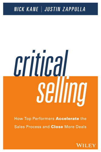 Critical Selling: How Top Performers Accelerate the Sales Process and Close More Deals