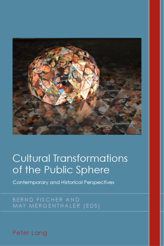 Cultural transformations of the public sphere : contemporary and historical perspectives