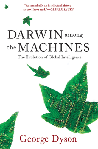 Darwin among the machines : the evolution of global intelligence