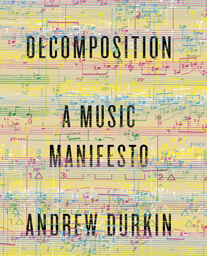 Decomposition : a music manifesto