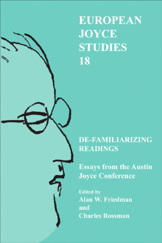 De-familiarizing readings : essays from the Austin Joyce conference