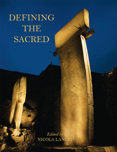 Defining the sacred : approaches to the archaeology of religion in the Near East