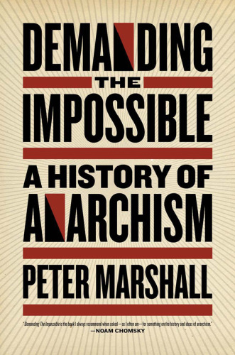 Demanding the impossible : a history of anarchism : be realistic! Demand the impossible!