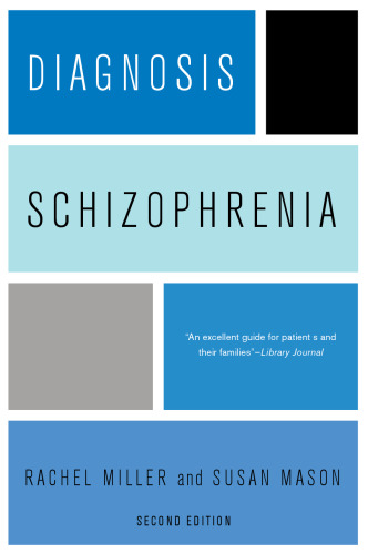 Diagnosis: schizophrenia : a comprehensive resource for consumers, families, and helping professionals