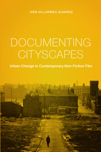 Documenting cityscapes : urban change in contemporary non-fiction film