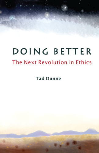 Doing better : the next revolution in ethics