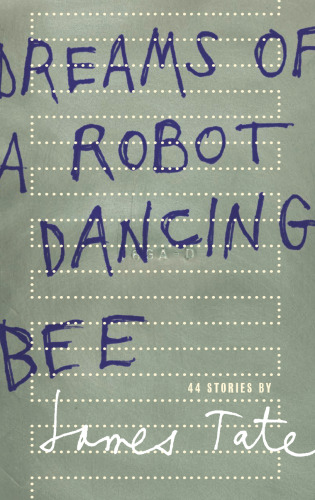 Dreams of a robot dancing bee : 44 stories