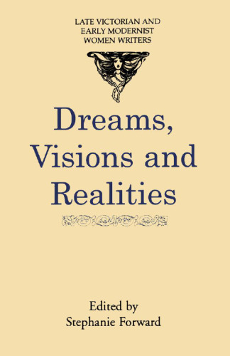 Dreams, Visions and Realities: An anthology of short stories by turn-of-the-century women writers