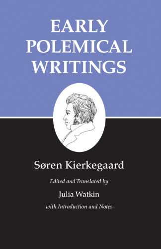 Kierkegaard's Writings, I: Early Polemical Writings