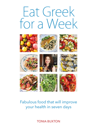 Eat Greek for a Week: Fabulous Food that Will Improve Your Health in Seven Days