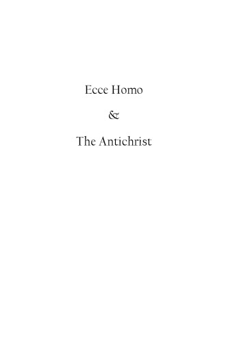 Ecce homo ;&, The Antichrist : how one becomes what one is : a curse on Christianity