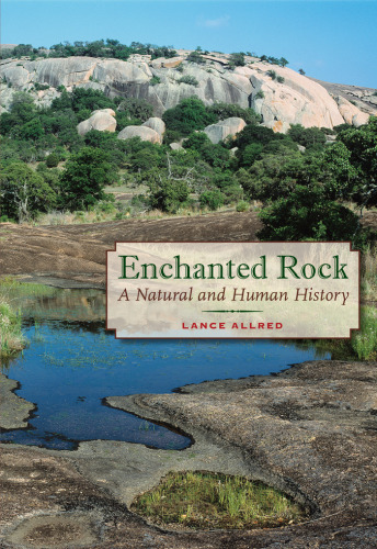 Enchanted Rock : a natural and human history