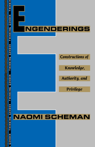 Engenderings : constructions of knowledge, authority, and privilege