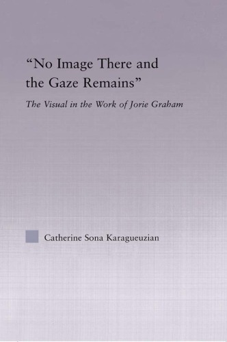 No image there and the gaze remains : the visual in the work of Jorie Graham