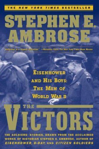 The victors : Eisenhower and his boys : the men of World War II