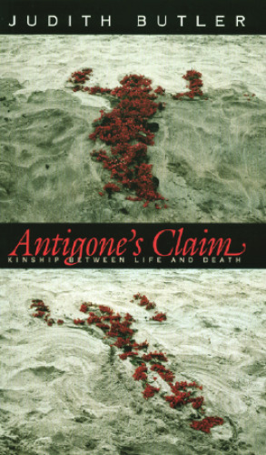 Antigone’s Claim: Kinship Between Life and Death