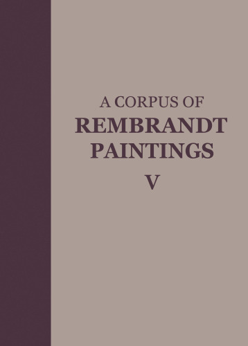 A Corpus of Rembrandt Paintings V: The Small-Scale History Paintings