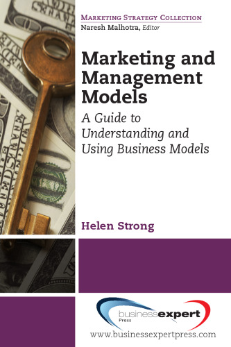 Marketing and management models : a guide to understanding and using business models