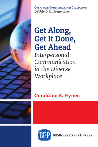 Get along, get it done, get ahead : interpersonal communication in the diverse workplace