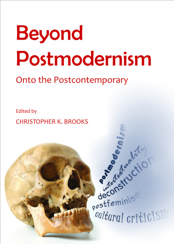 Beyond Postmodernism : Onto the Postcontemporary