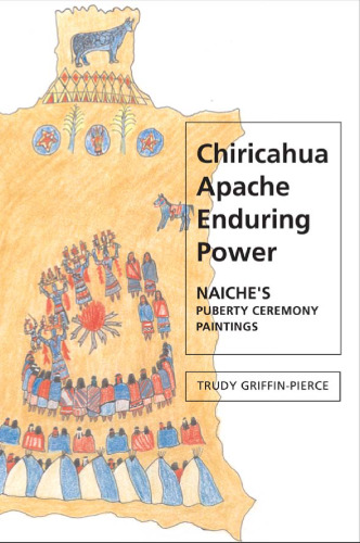 Chiricahua Apache enduring power : Naiche's puberty ceremony paintings