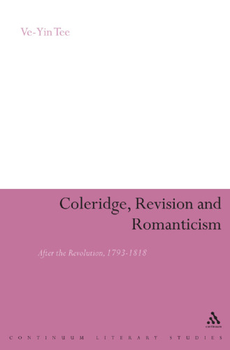 Coleridge, revision and romanticism : after the revolution, 1793-1818