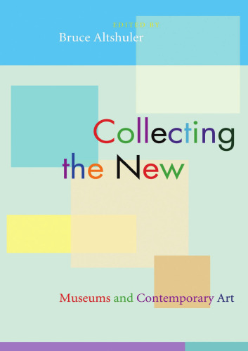 Collecting the new : museums and contemporary art