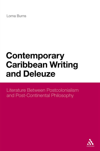 Contemporary Caribbean Writing and Deleuze: Literature Between Postcolonialism and Post-Continental Philosophy