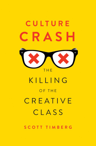 Culture crash : the killing of the creative class