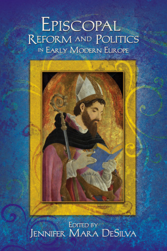 Episcopal reform and politics in early modern Europe