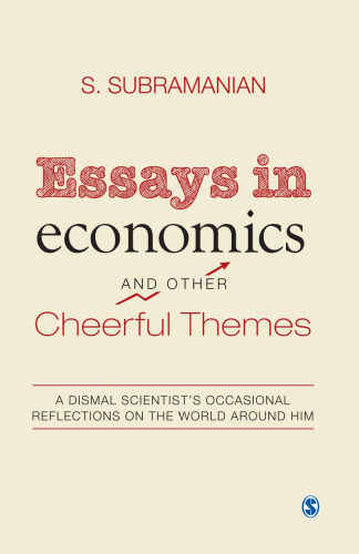 Essays in economics and other cheerful themes : a dismal scientist's occasional reflections of the world around him