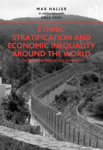 Ethnic Stratification and Economic Inequality Around the World: The End of Exploitation and Exclusion?