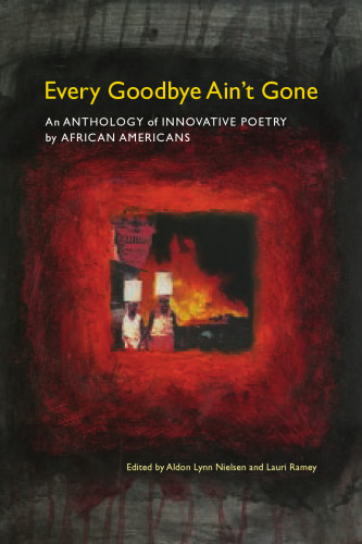 Every goodbye ain't gone : an anthology of innovative poetry by African Americans