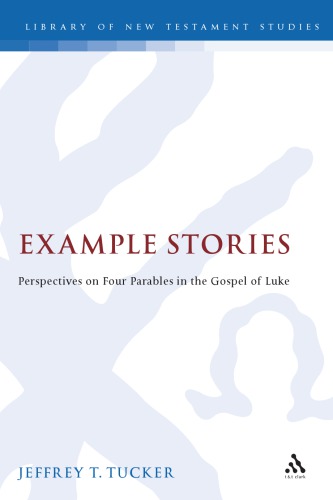 Example Stories: Perspectives on Four Parables in the Gospel of Luke