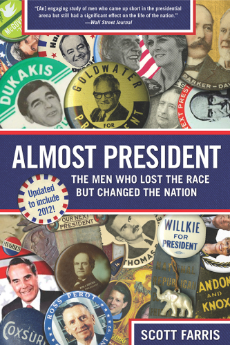 Almost president : the men who lost the race but changed the nation