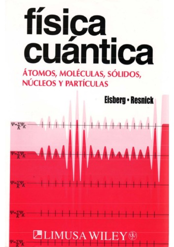 Física cuántica : átomos, moléculas, sólidos, núcleos y partículas