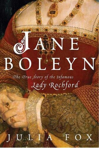 Jane Boleyn : the true story of the infamous Lady Rochford