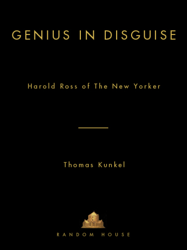 Genius in disguise : Harold Ross of the New Yorker