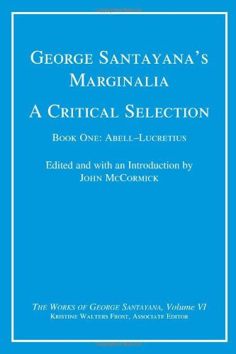 George Santayana’s Marginalia, A Critical Selection, Book 1: Abell-Lucretius