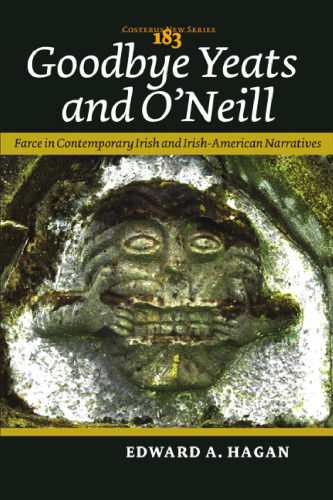 Goodbye Yeats and O'Neill : farce in contemporary Irish and Irish-American narratives