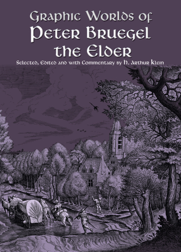 Graphic worlds of Peter Bruegel the elder reproducing 64 engravings and a woodcut after designs by Peter Bruegel, the elder