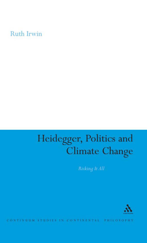 Heidegger, politics and climate change : risking it all