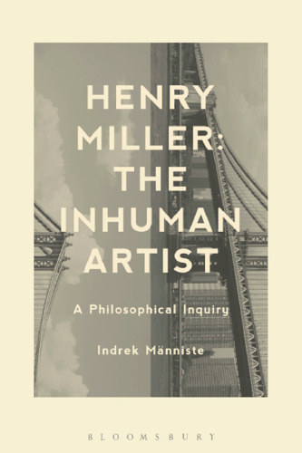 Henry Miller, the inhuman artist : a philosophical inquiry