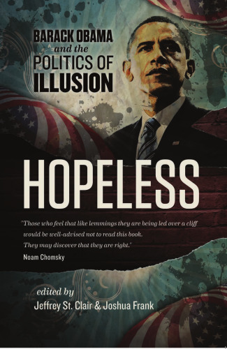 Hopeless : Barack Obama and the politics of illusion