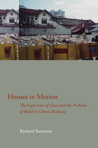 Houses in motion : the experience of place and the problem of belief in urban Malaysia