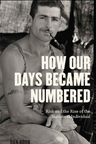 How our days became numbered : risk and the rise of the statistical individual