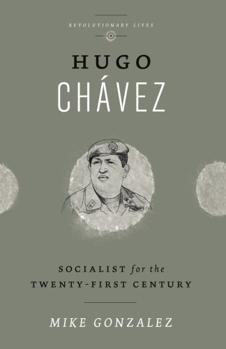 Hugo Chávez : socialist for the twenty-first century