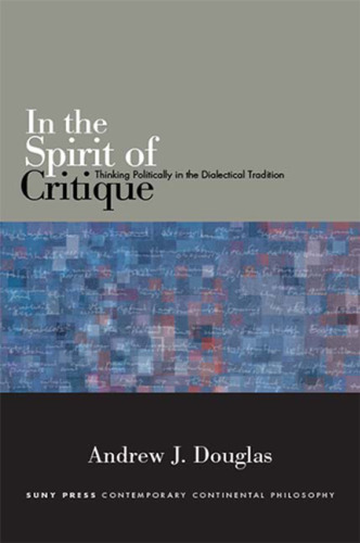 In the Spirit of Critique: Thinking Politically in the Dialectical Tradition