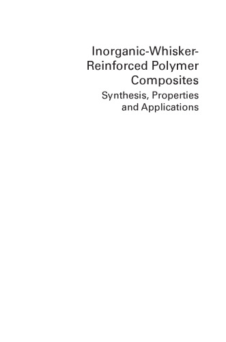 Inorganic-whisker-reinforced polymer composites : synthesis, properties, and applications