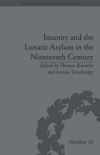 Insanity and the Lunatic Asylum in the Nineteenth Century